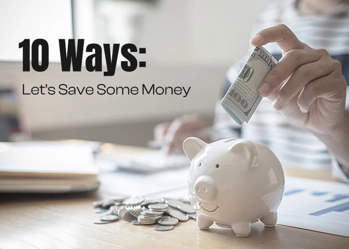 10 ways: Let’s Save Some Money 