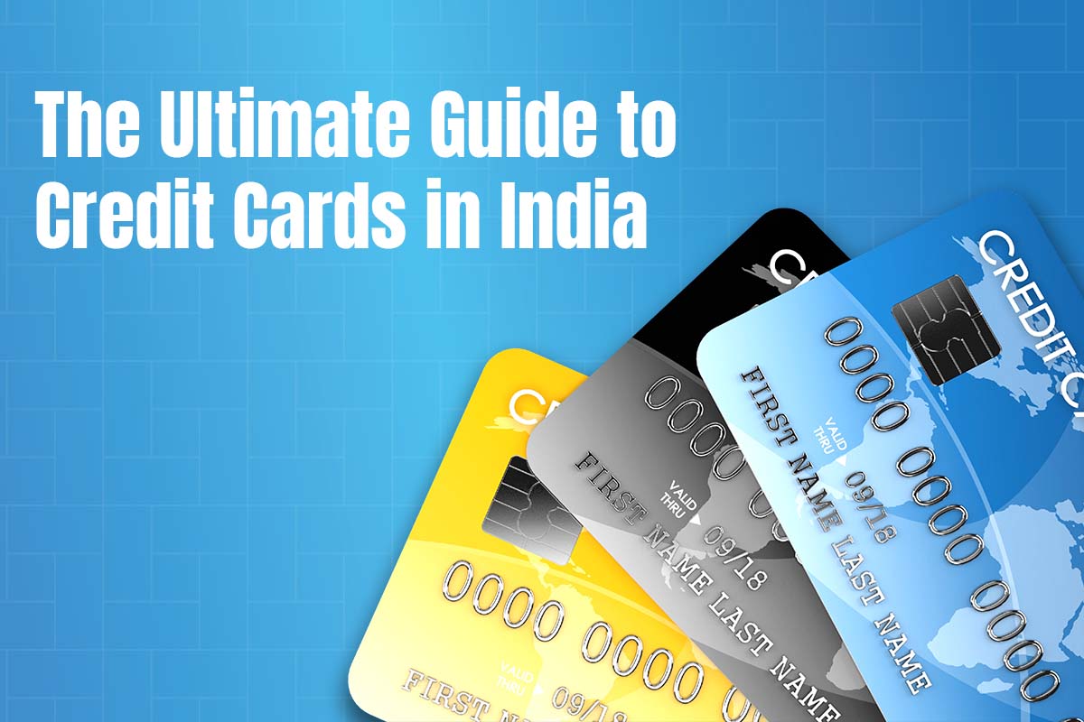 Credit Cards in India: The Ultimate Guide